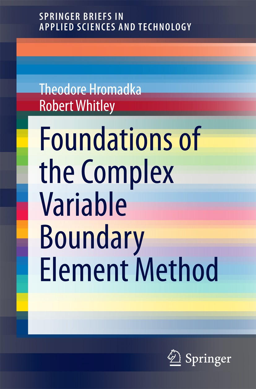 Titlebook: Foundations of the Complex Variable Boundary Element Method; Theodore Hromadka,Robert Whitley Book 2014 The Editor(s) (if applicable) and Titlebook: Foundations of the Complex Variable Boundary Element Method; Theodore Hromadka,Robert Whitley Book 2014 The Editor(s) (if applicable) and