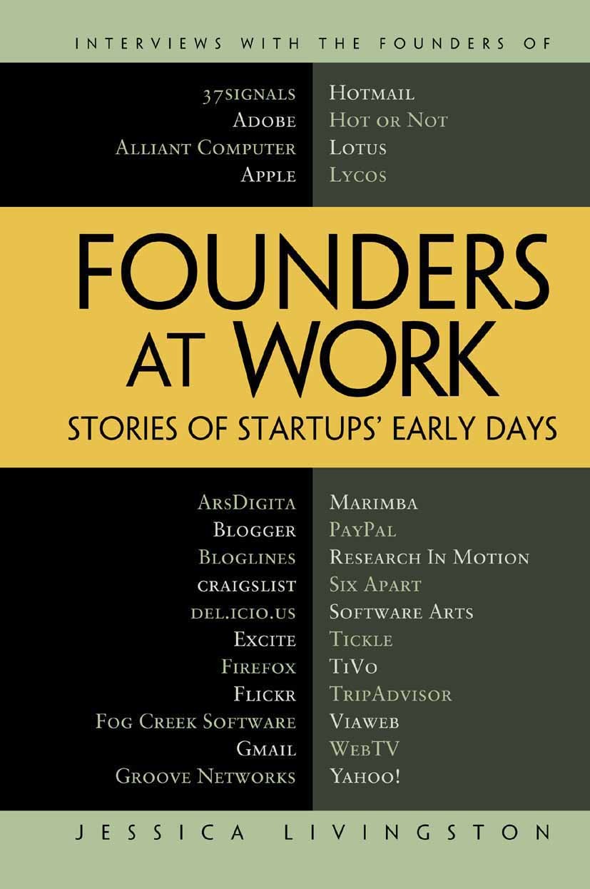 Titlebook: Founders at Work; Stories of Startups‘ Jessica Livingston Book 2008 Jessica Livingston 2008 Business.Steve Wozniak.robot.technology.Managem Titlebook: Founders at Work; Stories of Startups‘ Jessica Livingston Book 2008 Jessica Livingston 2008 Business.Steve Wozniak.robot.technology.Managem