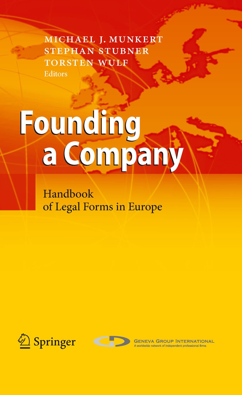 Titlebook: Founding a Company; Handbook of Legal Fo Michael J. Munkert,Stephan Stubner,Torsten Wulf Book 2010 Springer-Verlag Berlin Heidelberg 2010 E Titlebook: Founding a Company; Handbook of Legal Fo Michael J. Munkert,Stephan Stubner,Torsten Wulf Book 2010 Springer-Verlag Berlin Heidelberg 2010 E