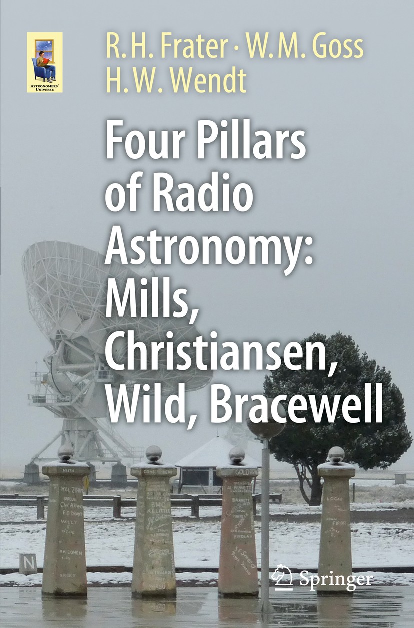 Titlebook: Four Pillars of Radio Astronomy: Mills, Christiansen, Wild, Bracewell; R.H. Frater,W.M. Goss,H.W. Wendt Book 2017 Springer International P Titlebook: Four Pillars of Radio Astronomy: Mills, Christiansen, Wild, Bracewell; R.H. Frater,W.M. Goss,H.W. Wendt Book 2017 Springer International P