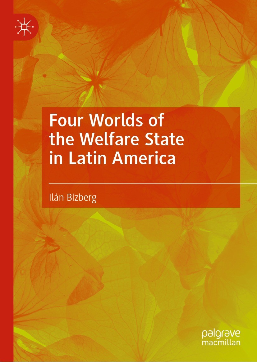 Titlebook: Four Worlds of the Welfare State in Latin America; Ilán Bizberg Book 2024 The Editor(s) (if applicable) and The Author(s), under exclusive Titlebook: Four Worlds of the Welfare State in Latin America; Ilán Bizberg Book 2024 The Editor(s) (if applicable) and The Author(s), under exclusive