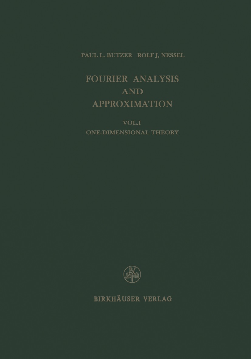 Titlebook: Fourier Analysis and Approximation; One Dimensional Theo Paul L. Butzer,Rolf J. Nessel Book 1971 Birkhäuser Verlag Basel 1971 Fourier serie Titlebook: Fourier Analysis and Approximation; One Dimensional Theo Paul L. Butzer,Rolf J. Nessel Book 1971 Birkhäuser Verlag Basel 1971 Fourier serie