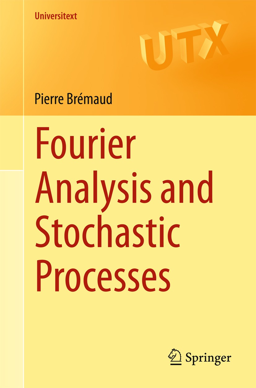 Titlebook: Fourier Analysis and Stochastic Processes; Pierre Brémaud Textbook 2014 Springer International Publishing Switzerland 2014 Point Processes Titlebook: Fourier Analysis and Stochastic Processes; Pierre Brémaud Textbook 2014 Springer International Publishing Switzerland 2014 Point Processes