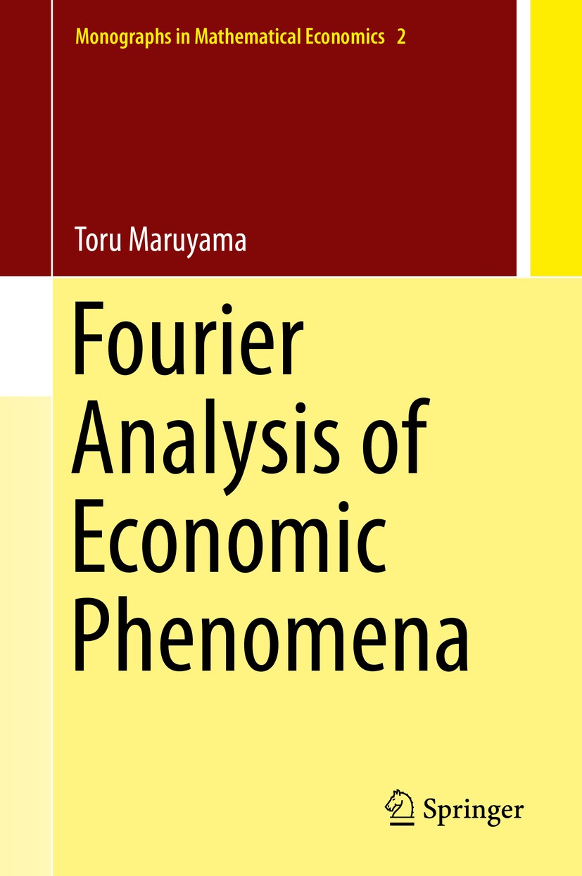 Titlebook: Fourier Analysis of Economic Phenomena; Toru Maruyama Book 2018 Springer Nature Singapore Pte Ltd. 2018 Fourier analysis.business cycle.Bo Titlebook: Fourier Analysis of Economic Phenomena; Toru Maruyama Book 2018 Springer Nature Singapore Pte Ltd. 2018 Fourier analysis.business cycle.Bo