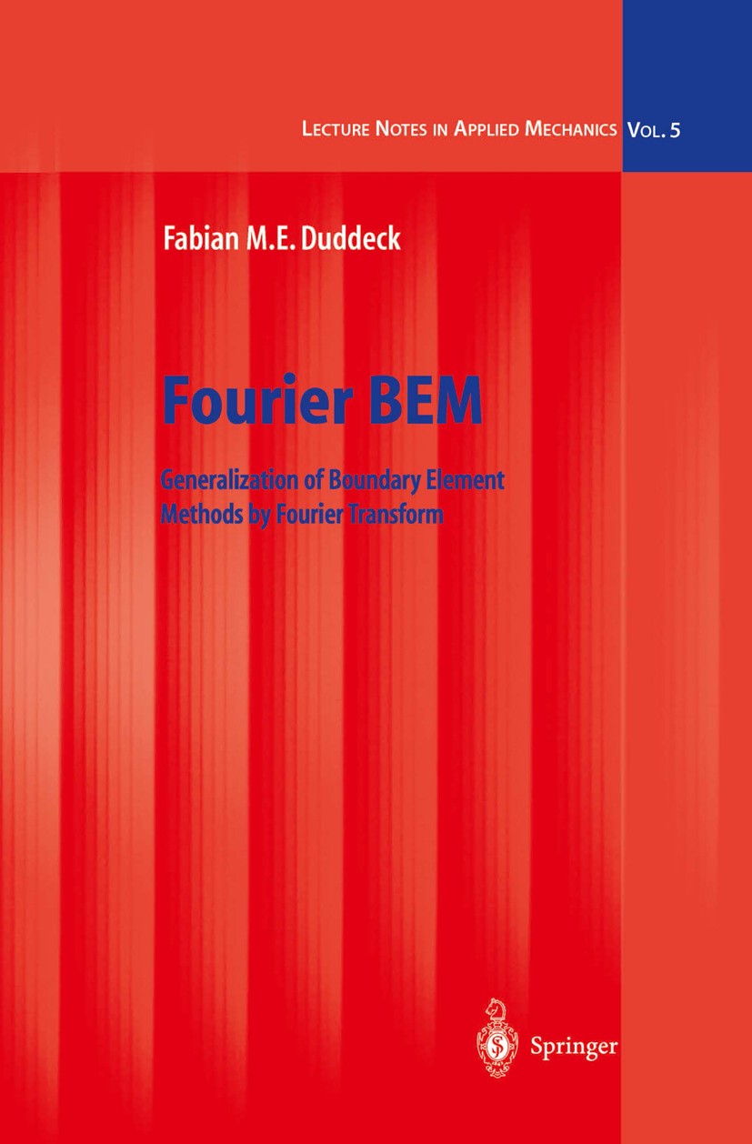 Titlebook: Fourier BEM; Generalization of Bo Fabian M. E. Duddeck Book 2002 Springer-Verlag Berlin Heidelberg 2002 Fourier transform.Numerical integra Titlebook: Fourier BEM; Generalization of Bo Fabian M. E. Duddeck Book 2002 Springer-Verlag Berlin Heidelberg 2002 Fourier transform.Numerical integra