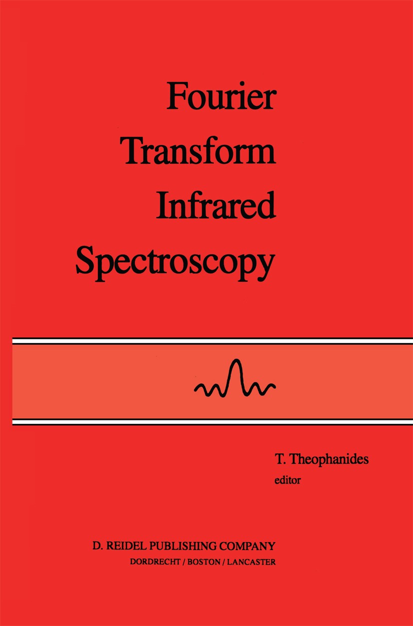 Titlebook: Fourier Transform Infrared Spectroscopy; Industrial Chemical T. Theophanides Book 1984 D. Reidel Publishing Company, Dordrecht, Holland 19 Titlebook: Fourier Transform Infrared Spectroscopy; Industrial Chemical T. Theophanides Book 1984 D. Reidel Publishing Company, Dordrecht, Holland 19