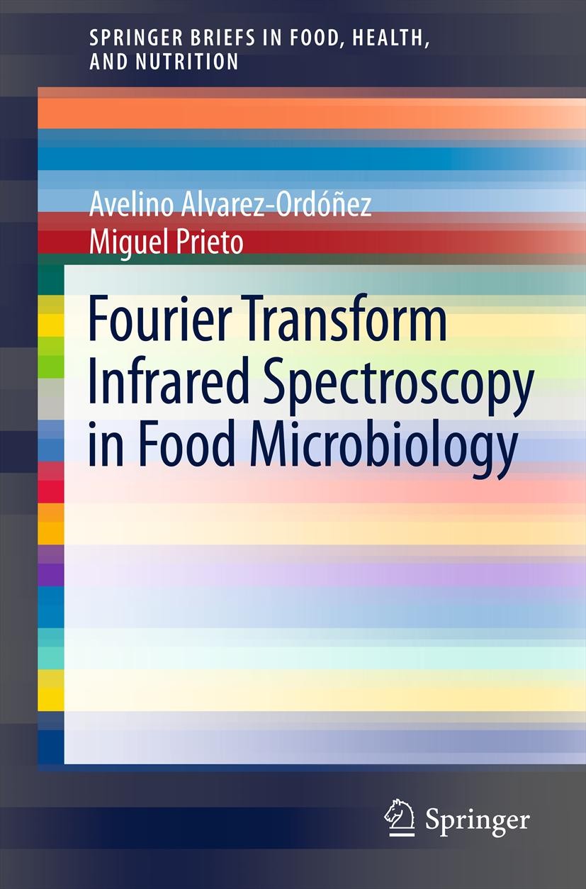 Titlebook: Fourier Transform Infrared Spectroscopy in Food Microbiology; Avelino Alvarez-Ordóñez,Miguel Prieto Book 2012 Avelino Alvarez-Ordóñez and Titlebook: Fourier Transform Infrared Spectroscopy in Food Microbiology; Avelino Alvarez-Ordóñez,Miguel Prieto Book 2012 Avelino Alvarez-Ordóñez and
