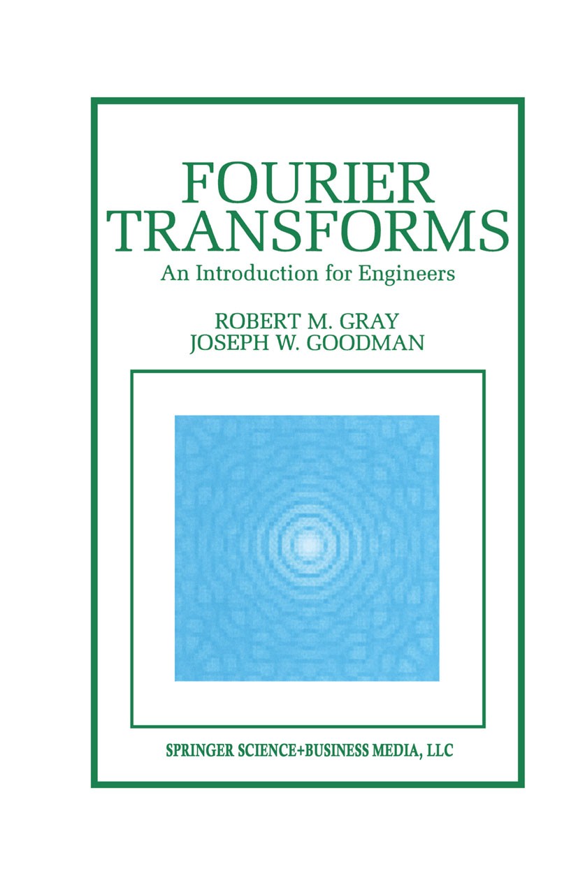 Titlebook: Fourier Transforms; An Introduction for Robert M. Gray,Joseph W. Goodman Textbook 1995 Kluwer Academic Publishers 1995 Fourier analysis.co Titlebook: Fourier Transforms; An Introduction for Robert M. Gray,Joseph W. Goodman Textbook 1995 Kluwer Academic Publishers 1995 Fourier analysis.co