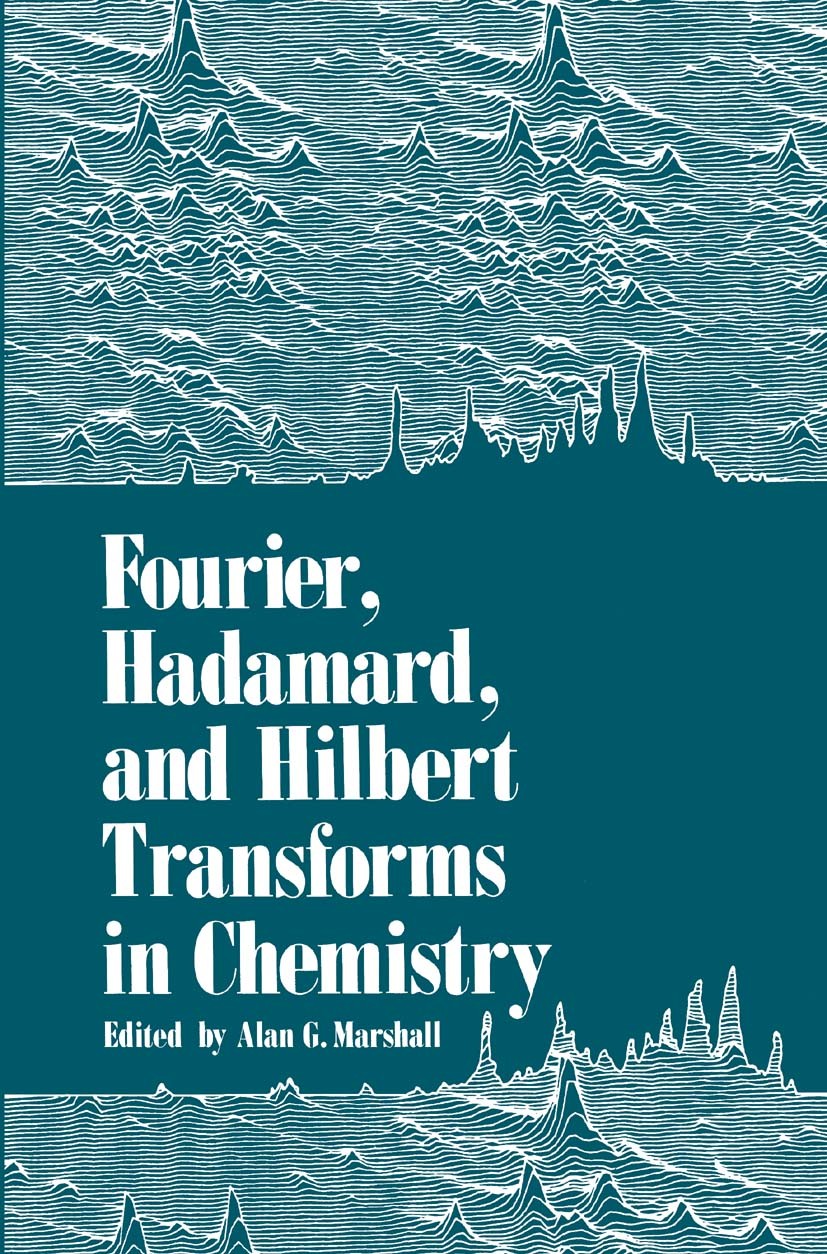 Titlebook: Fourier, Hadamard, and Hilbert Transforms in Chemistry; Alan G. Marshall Book 1982 Springer Science+Business Media New York 1982 chemistry Titlebook: Fourier, Hadamard, and Hilbert Transforms in Chemistry; Alan G. Marshall Book 1982 Springer Science+Business Media New York 1982 chemistry