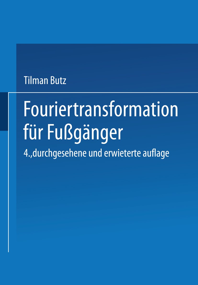 Titlebook: Fouriertransformation für Fußgänger; Tilman Butz Textbook 20054th edition Springer Fachmedien Wiesbaden 2005 Datenverabreitung.Diskrete Fo Titlebook: Fouriertransformation für Fußgänger; Tilman Butz Textbook 20054th edition Springer Fachmedien Wiesbaden 2005 Datenverabreitung.Diskrete Fo
