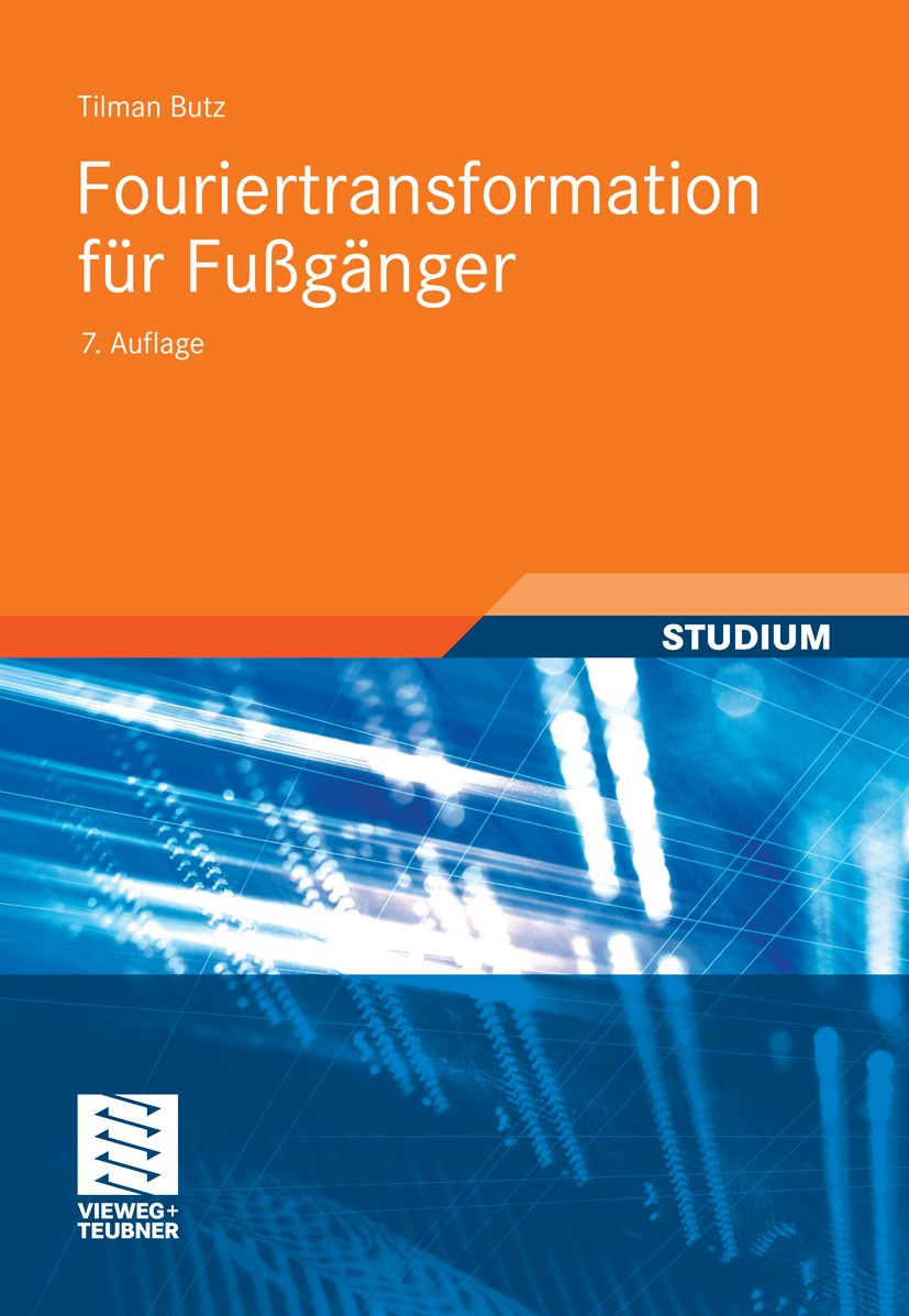 Titlebook: Fouriertransformation für Fußgänger; Tilman Butz Textbook 2012Latest edition Vieweg+Teubner Verlag | Springer Fachmedien Wiesbaden GmbH, W Titlebook: Fouriertransformation für Fußgänger; Tilman Butz Textbook 2012Latest edition Vieweg+Teubner Verlag | Springer Fachmedien Wiesbaden GmbH, W