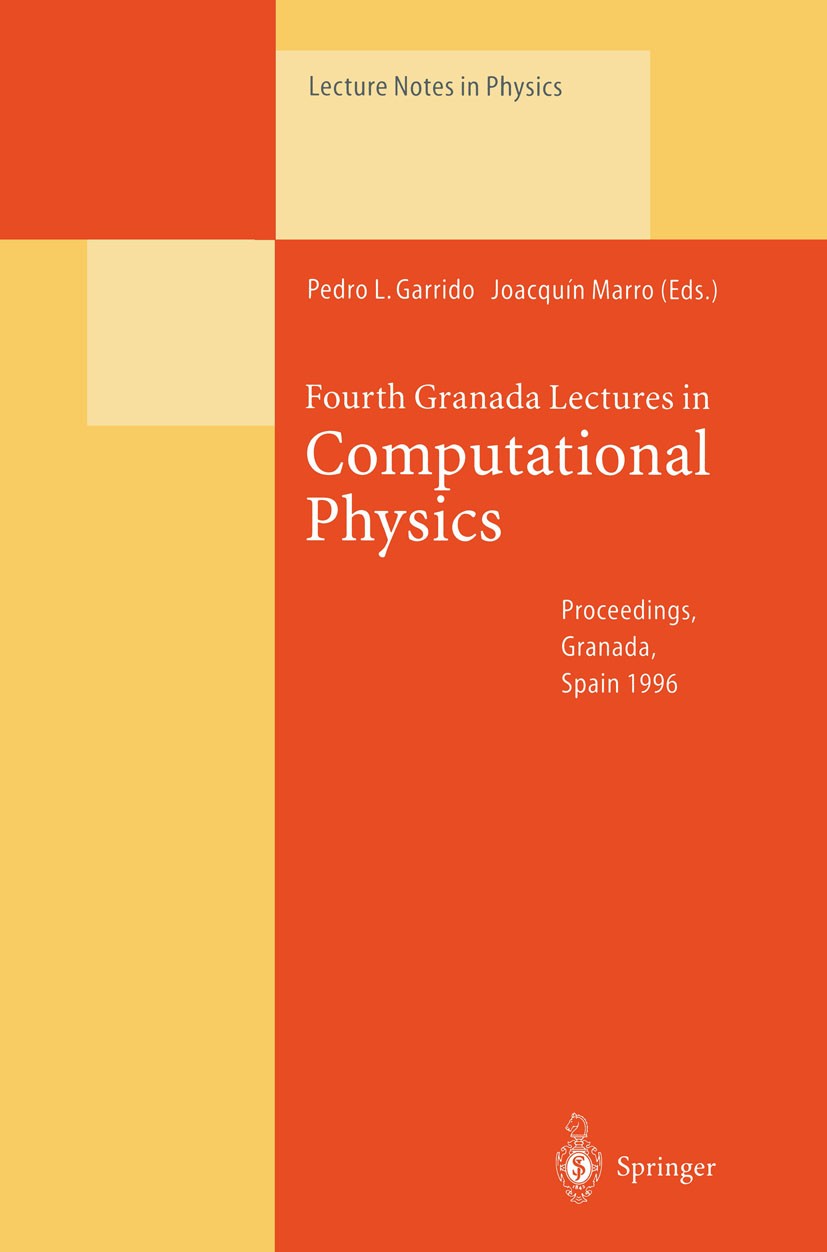 Titlebook: Fourth Granada Lectures in Computational Physics; Proceedings of the 4 Pedro L. Garrido,Joacquín Marro Conference proceedings 1997 Springer Titlebook: Fourth Granada Lectures in Computational Physics; Proceedings of the 4 Pedro L. Garrido,Joacquín Marro Conference proceedings 1997 Springer