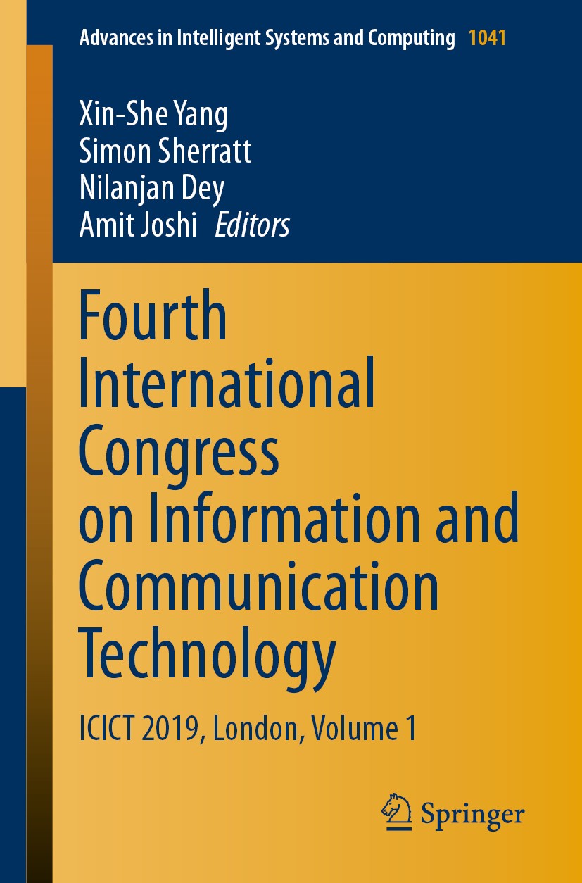 Titlebook: Fourth International Congress on Information and Communication Technology; ICICT 2019, London, Xin-She Yang,Simon Sherratt,Amit Joshi Conf Titlebook: Fourth International Congress on Information and Communication Technology; ICICT 2019, London, Xin-She Yang,Simon Sherratt,Amit Joshi Conf