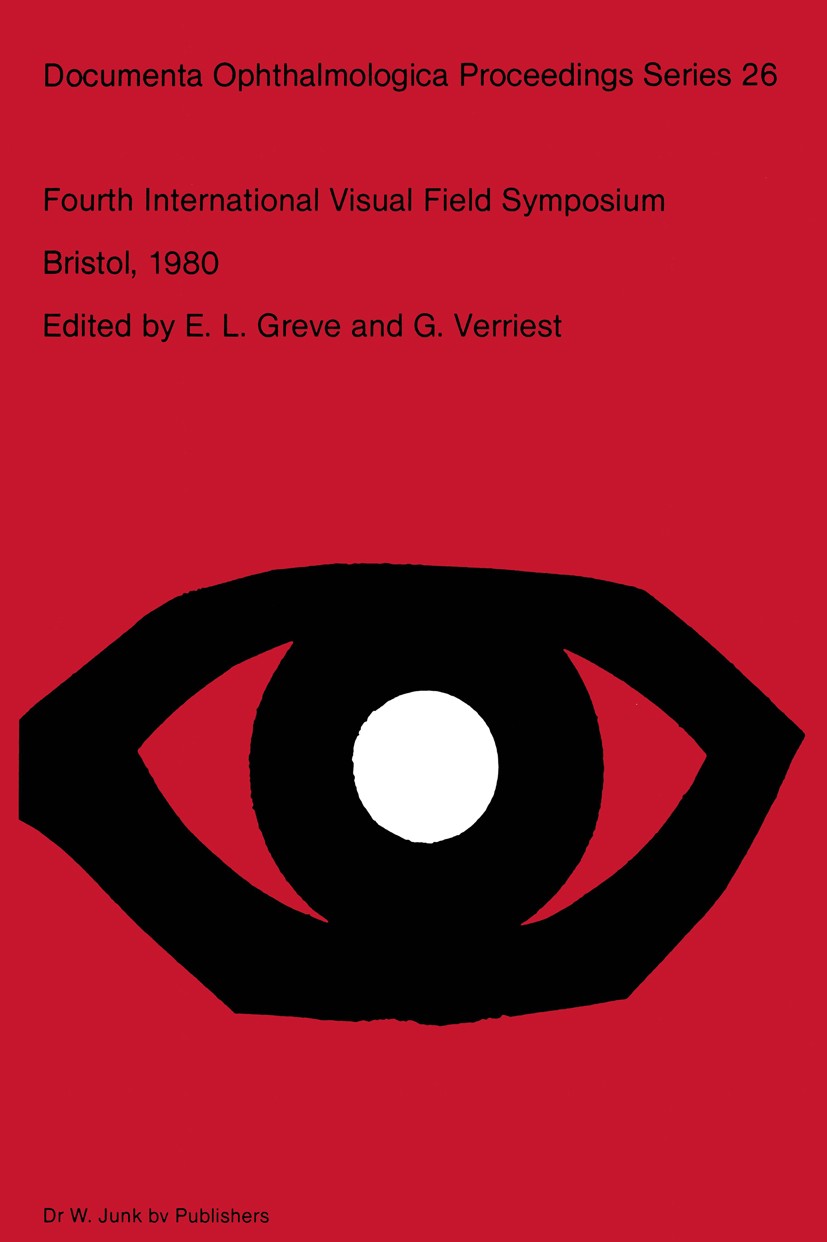 Titlebook: Fourth International Visual Field Symposium Bristol, April 13–16,1980; E. L. Greve,G. Verriest Book 1981 Dr. W. Junk bv Publishers, The Ha Titlebook: Fourth International Visual Field Symposium Bristol, April 13–16,1980; E. L. Greve,G. Verriest Book 1981 Dr. W. Junk bv Publishers, The Ha