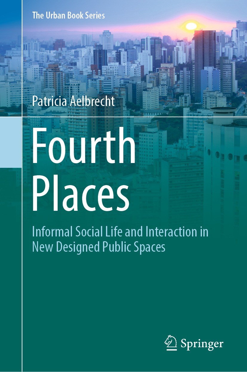 Titlebook: Fourth Places; Informal Social Life Patricia Aelbrecht Book 2022 The Editor(s) (if applicable) and The Author(s), under exclusive license t Titlebook: Fourth Places; Informal Social Life Patricia Aelbrecht Book 2022 The Editor(s) (if applicable) and The Author(s), under exclusive license t