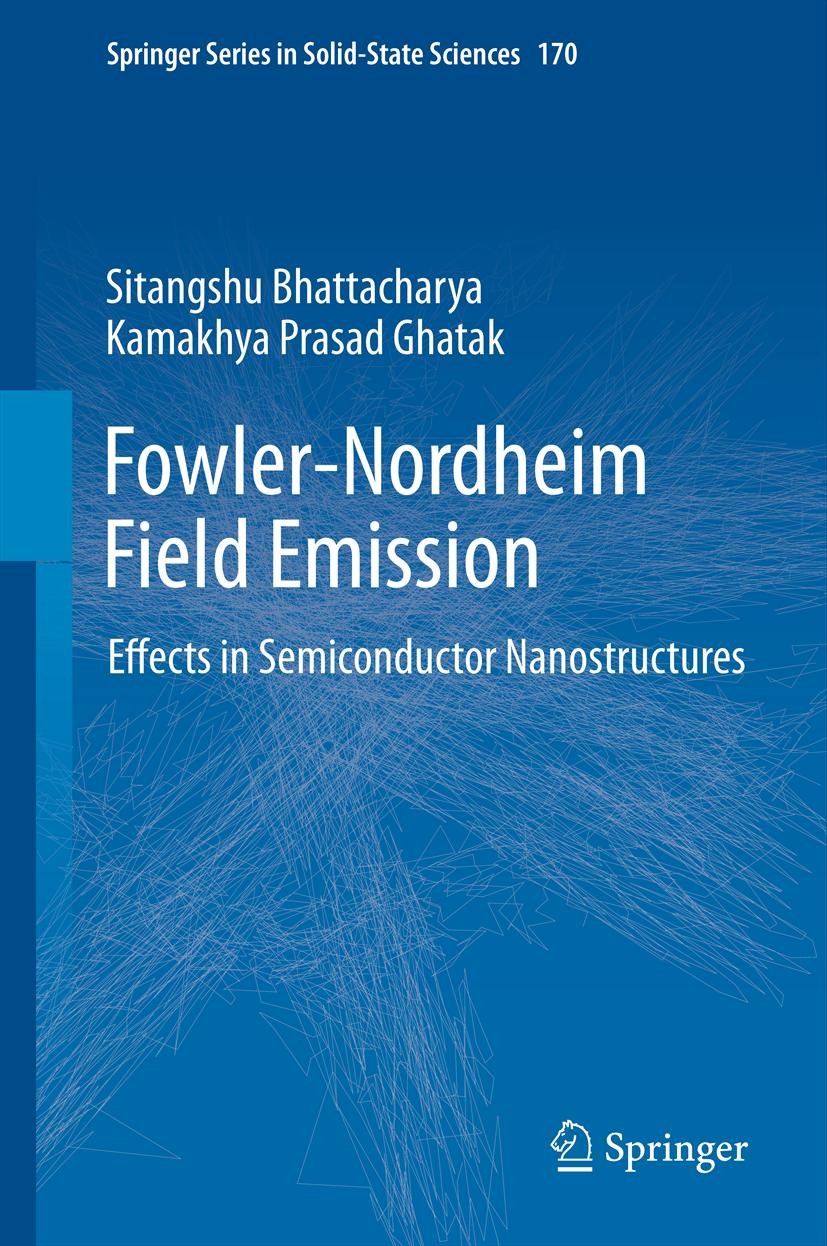 Titlebook: Fowler-Nordheim Field Emission; Effects in Semicondu Sitangshu Bhattacharya,Kamakhya Prasad Ghatak Book 2012 Springer-Verlag Berlin Heidelb Titlebook: Fowler-Nordheim Field Emission; Effects in Semicondu Sitangshu Bhattacharya,Kamakhya Prasad Ghatak Book 2012 Springer-Verlag Berlin Heidelb