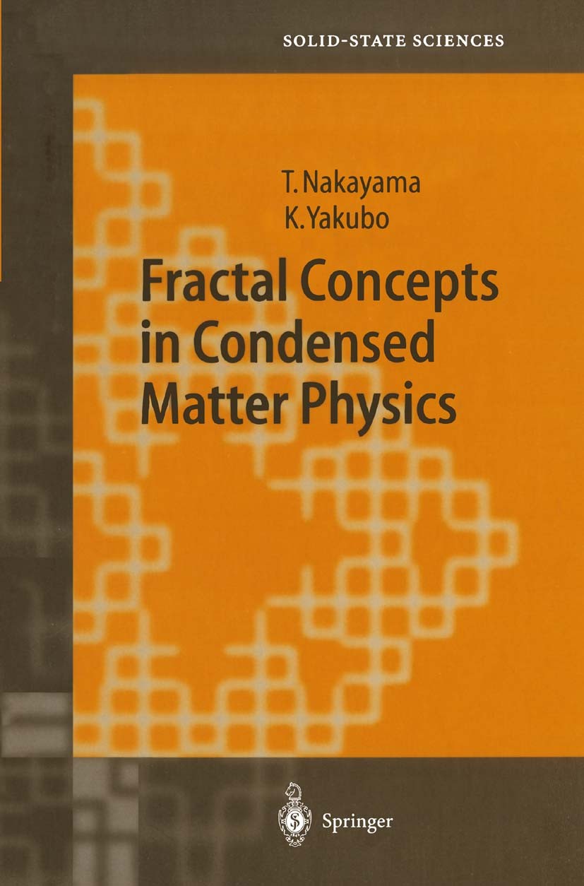Titlebook: Fractal Concepts in Condensed Matter Physics; Tsuneyoshi Nakayama,Kousuke Yakubo Book 2003 Springer-Verlag Berlin Heidelberg 2003 Anomalou Titlebook: Fractal Concepts in Condensed Matter Physics; Tsuneyoshi Nakayama,Kousuke Yakubo Book 2003 Springer-Verlag Berlin Heidelberg 2003 Anomalou