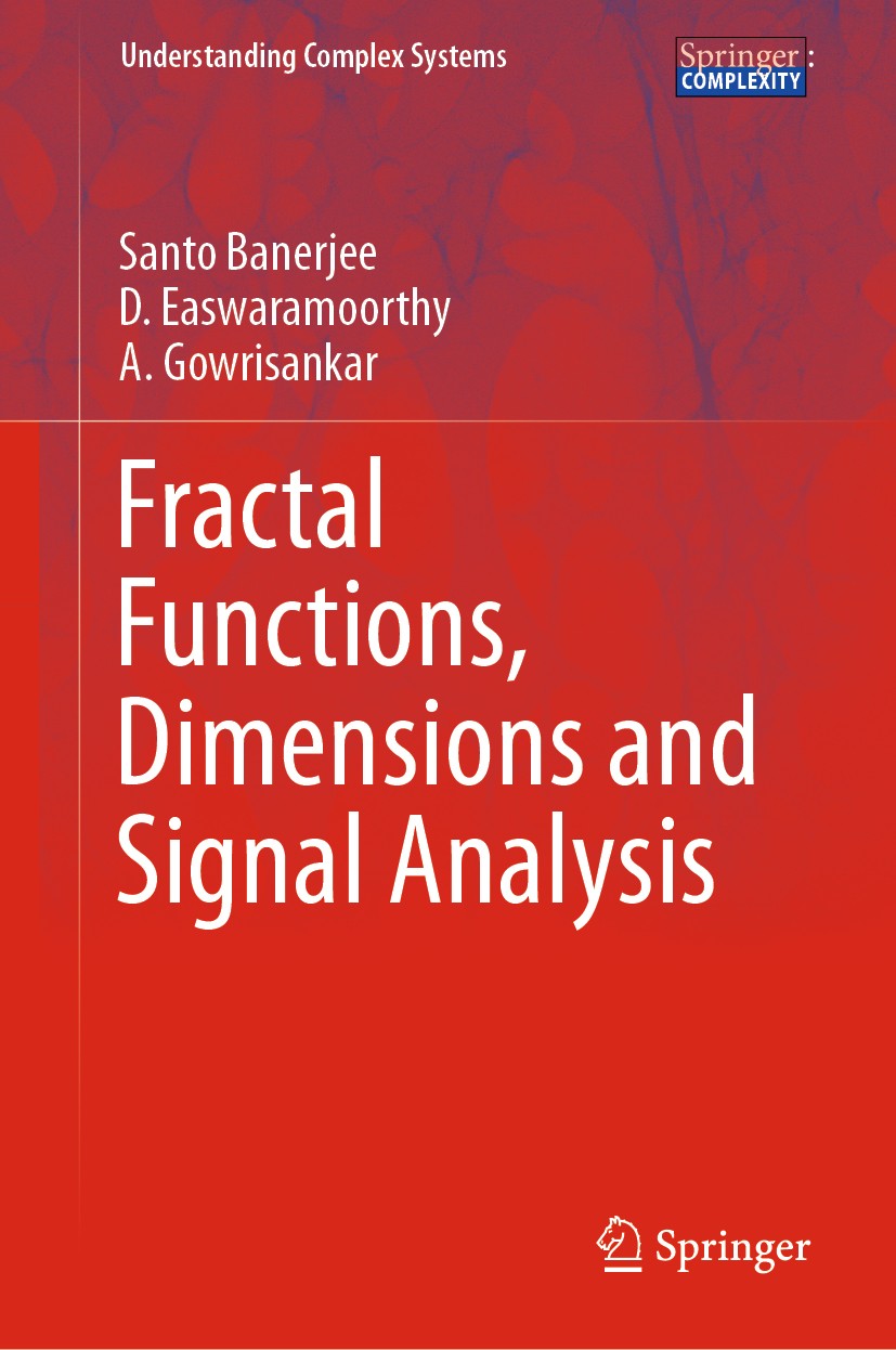 Titlebook: Fractal Functions, Dimensions and Signal Analysis; Santo Banerjee,D. Easwaramoorthy,A. Gowrisankar Book 2021 The Editor(s) (if applicable) Titlebook: Fractal Functions, Dimensions and Signal Analysis; Santo Banerjee,D. Easwaramoorthy,A. Gowrisankar Book 2021 The Editor(s) (if applicable)