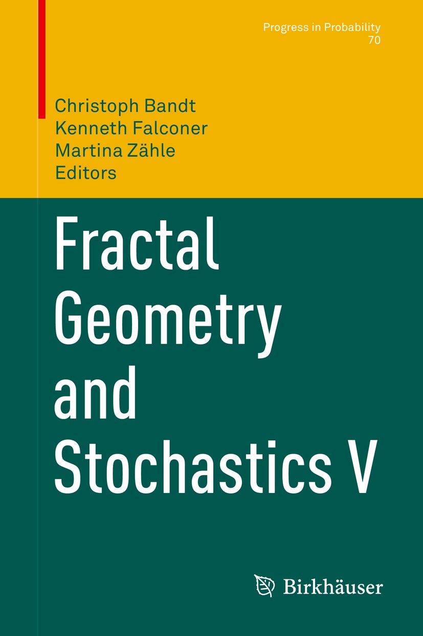 Titlebook: Fractal Geometry and Stochastics V; Christoph Bandt,Kenneth Falconer,Martina Zähle Conference proceedings 2015 Springer International Publ Titlebook: Fractal Geometry and Stochastics V; Christoph Bandt,Kenneth Falconer,Martina Zähle Conference proceedings 2015 Springer International Publ