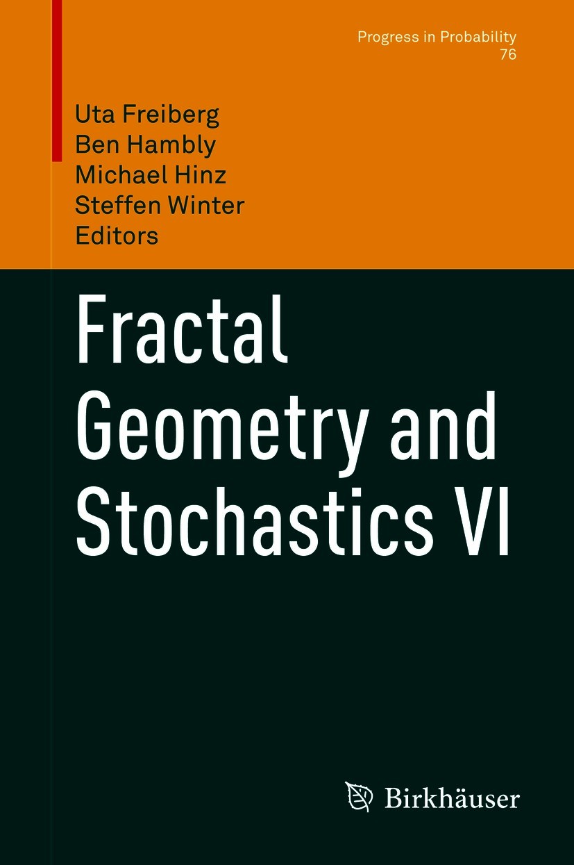 Titlebook: Fractal Geometry and Stochastics VI; Uta Freiberg,Ben Hambly,Steffen Winter Conference proceedings 2021 Springer Nature Switzerland AG 202 Titlebook: Fractal Geometry and Stochastics VI; Uta Freiberg,Ben Hambly,Steffen Winter Conference proceedings 2021 Springer Nature Switzerland AG 202