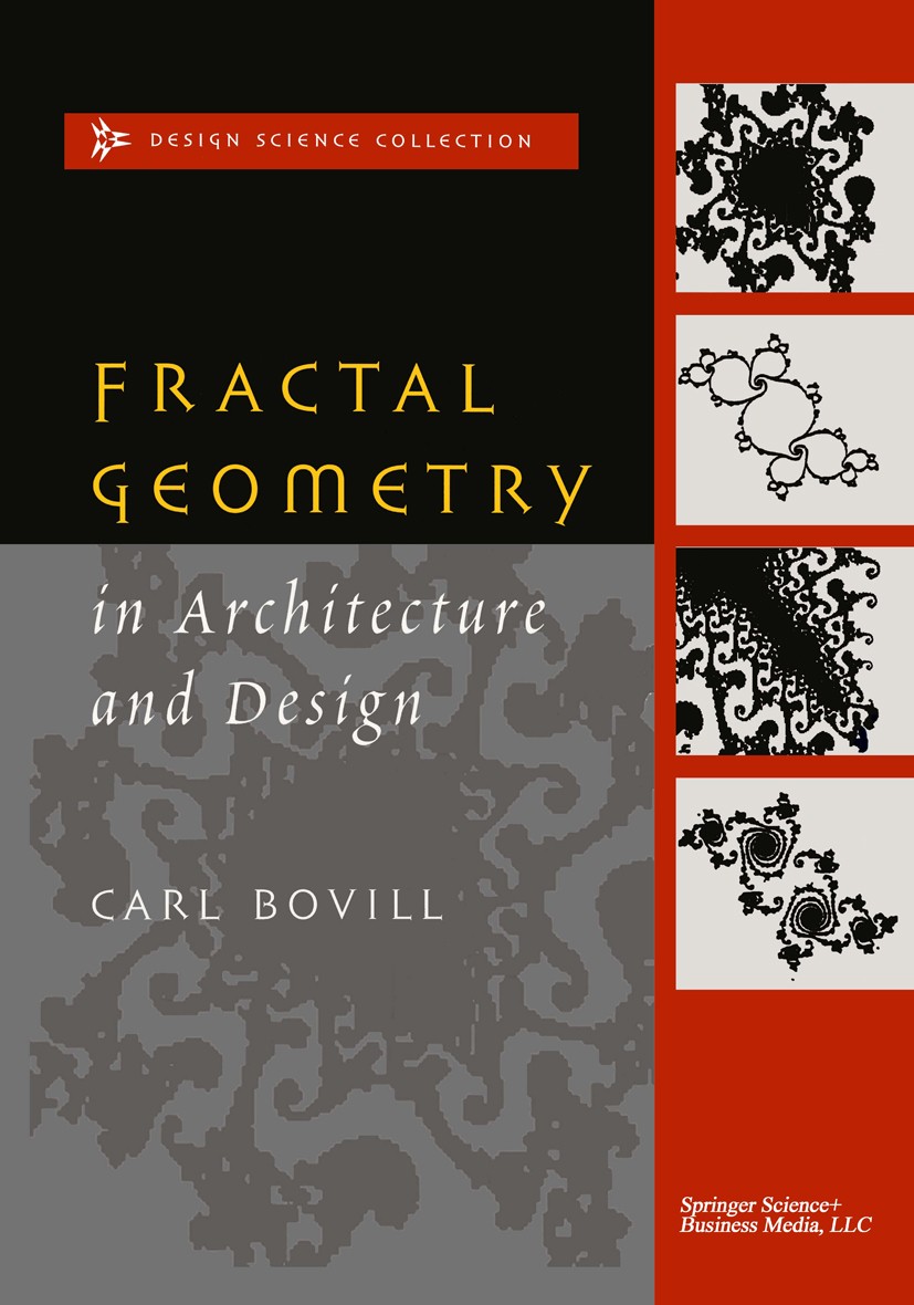 Titlebook: Fractal Geometry in Architecture and Design; Carl Bovill Book 1996 Springer Science+Business Media New York 1996 Architecture.Design.Form. Titlebook: Fractal Geometry in Architecture and Design; Carl Bovill Book 1996 Springer Science+Business Media New York 1996 Architecture.Design.Form.