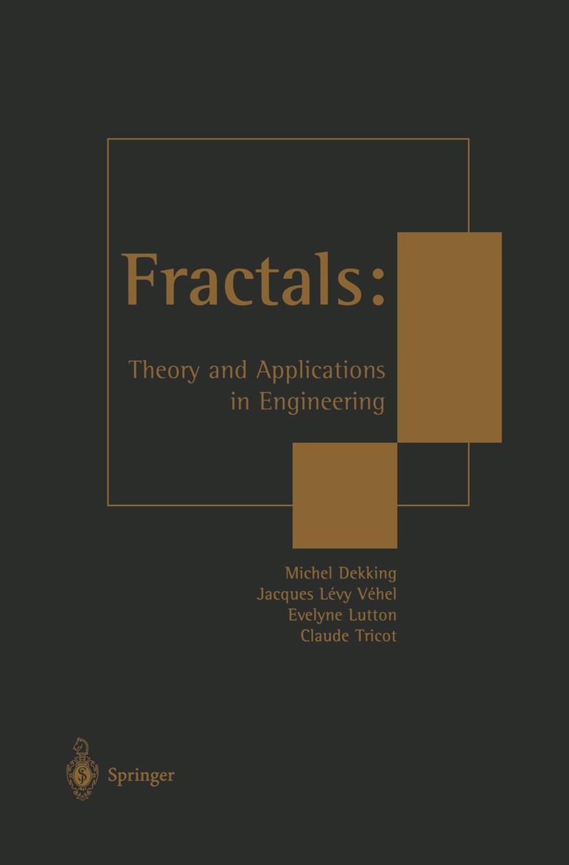 Titlebook: Fractals: Theory and Applications in Engineering; Theory and Applicati Michel Dekking,Jacques Lévy Véhel,Claude Tricot Conference proceedin Titlebook: Fractals: Theory and Applications in Engineering; Theory and Applicati Michel Dekking,Jacques Lévy Véhel,Claude Tricot Conference proceedin