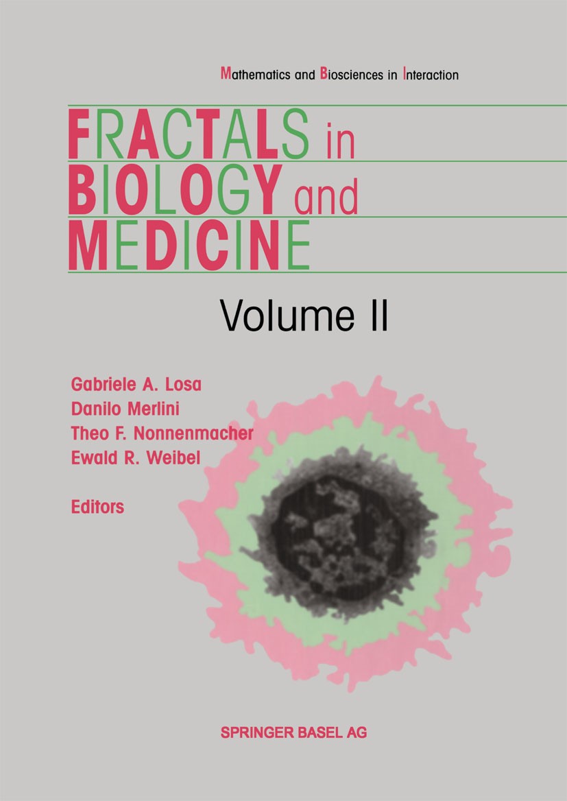 Titlebook: Fractals in Biology and Medicine; Gabriele A. Losa,Danilo Merlini,Ewald R. Weibel Book 1998 Springer Basel AG 1998 biology.cancer.cell.dyn Titlebook: Fractals in Biology and Medicine; Gabriele A. Losa,Danilo Merlini,Ewald R. Weibel Book 1998 Springer Basel AG 1998 biology.cancer.cell.dyn