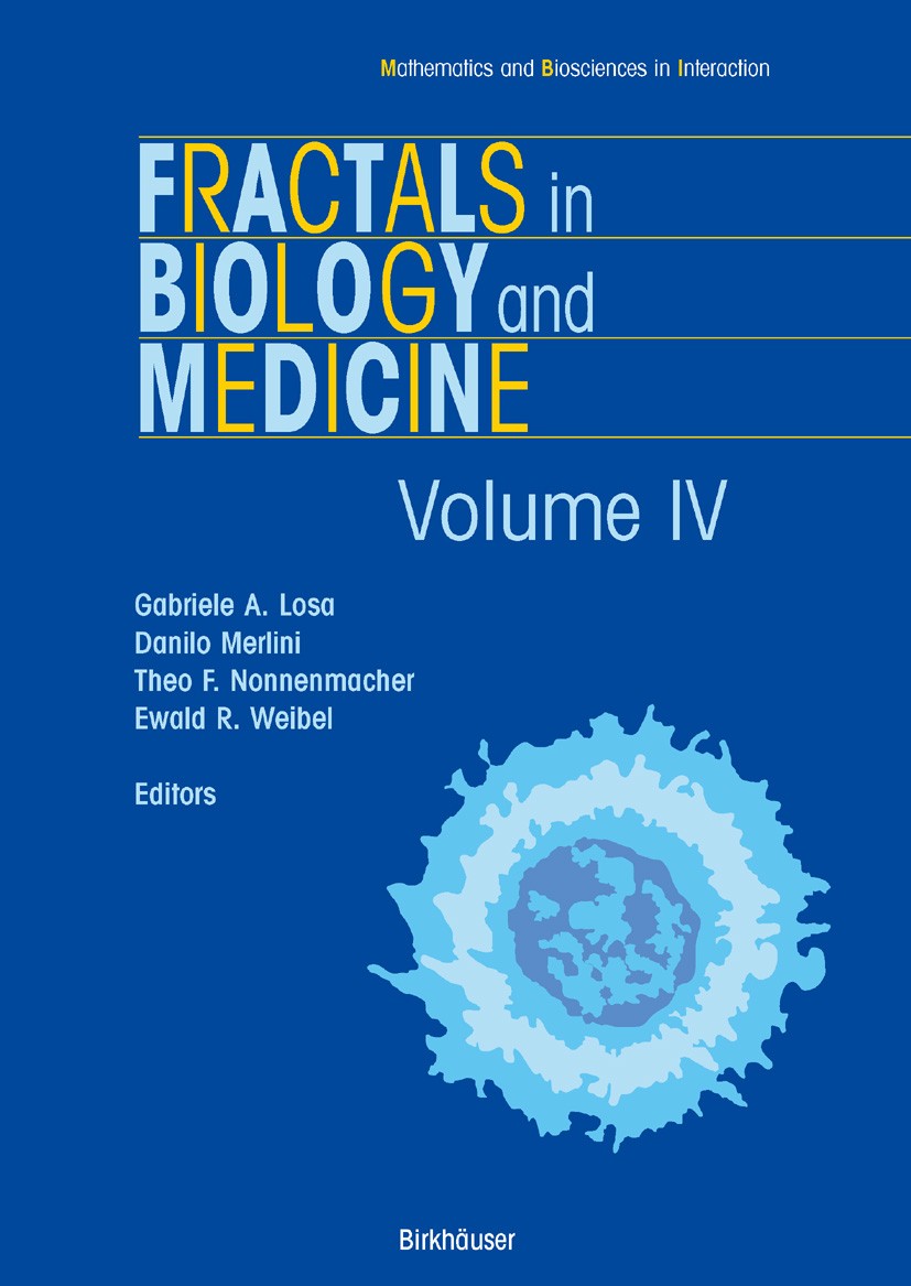 Titlebook: Fractals in Biology and Medicine; Volume IV Gabriele A. Losa,Danilo Merlini,Ewald R. Weibel Conference proceedings 2005 Birkhäuser Basel 20 Titlebook: Fractals in Biology and Medicine; Volume IV Gabriele A. Losa,Danilo Merlini,Ewald R. Weibel Conference proceedings 2005 Birkhäuser Basel 20