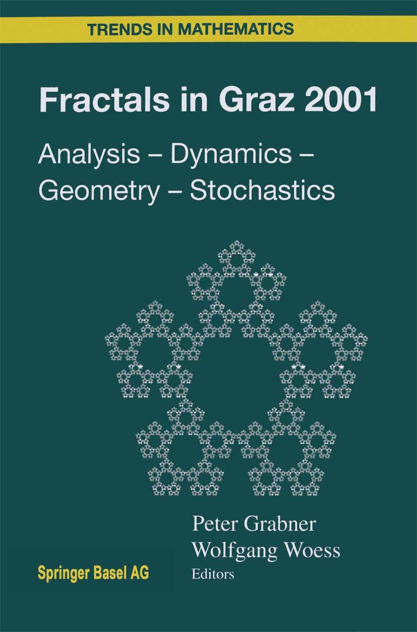Titlebook: Fractals in Graz 2001; Analysis — Dynamics Peter Grabner,Wolfgang Woess Conference proceedings 2003 Springer Basel AG 2003 Area.Dynamical Titlebook: Fractals in Graz 2001; Analysis — Dynamics Peter Grabner,Wolfgang Woess Conference proceedings 2003 Springer Basel AG 2003 Area.Dynamical
