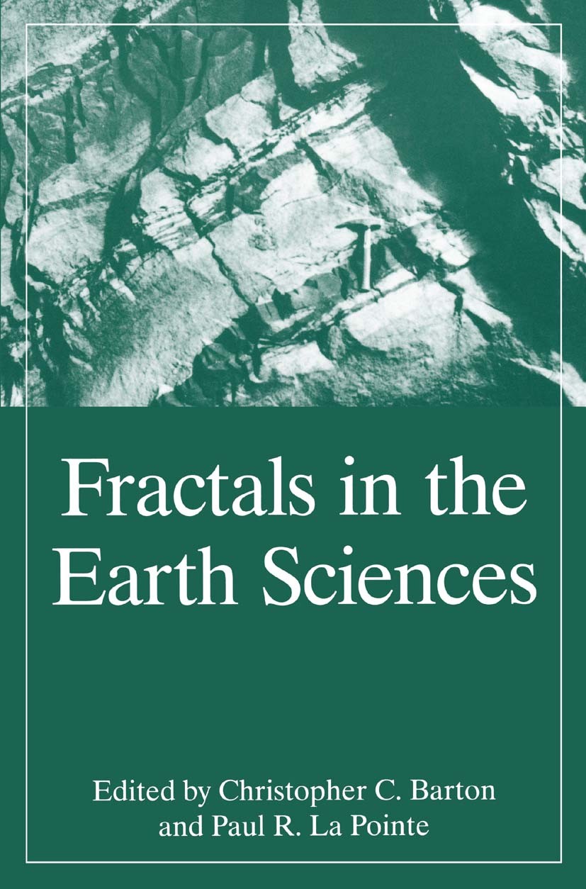 Titlebook: Fractals in the Earth Sciences; Christopher C. Barton,Paul R. Pointe Book 1995 Springer Science+Business Media New York 1995 Deformation.c Titlebook: Fractals in the Earth Sciences; Christopher C. Barton,Paul R. Pointe Book 1995 Springer Science+Business Media New York 1995 Deformation.c