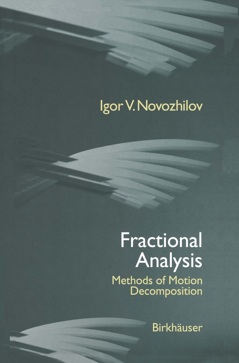 Titlebook: Fractional Analysis; Methods of Motion De Igor V. Novozhilov Book 1997 Birkhäuser Boston 1997 Analysis.Finite.Mathematics.average.calculus. Titlebook: Fractional Analysis; Methods of Motion De Igor V. Novozhilov Book 1997 Birkhäuser Boston 1997 Analysis.Finite.Mathematics.average.calculus.