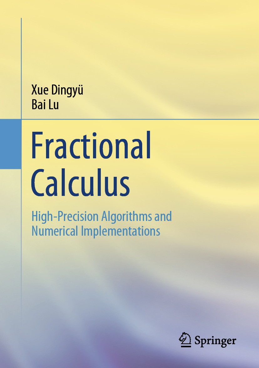 Titlebook: Fractional Calculus; High-Precision Algor Dingyü Xue,Lu Bai Book 2024 The Editor(s) (if applicable) and The Author(s), under exclusive lice Titlebook: Fractional Calculus; High-Precision Algor Dingyü Xue,Lu Bai Book 2024 The Editor(s) (if applicable) and The Author(s), under exclusive lice