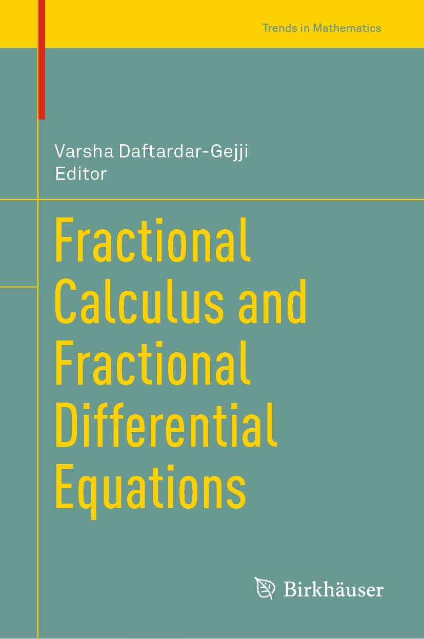 Titlebook: Fractional Calculus and Fractional Differential Equations; Varsha Daftardar-Gejji Conference proceedings 2019 Springer Nature Singapore Pt Titlebook: Fractional Calculus and Fractional Differential Equations; Varsha Daftardar-Gejji Conference proceedings 2019 Springer Nature Singapore Pt