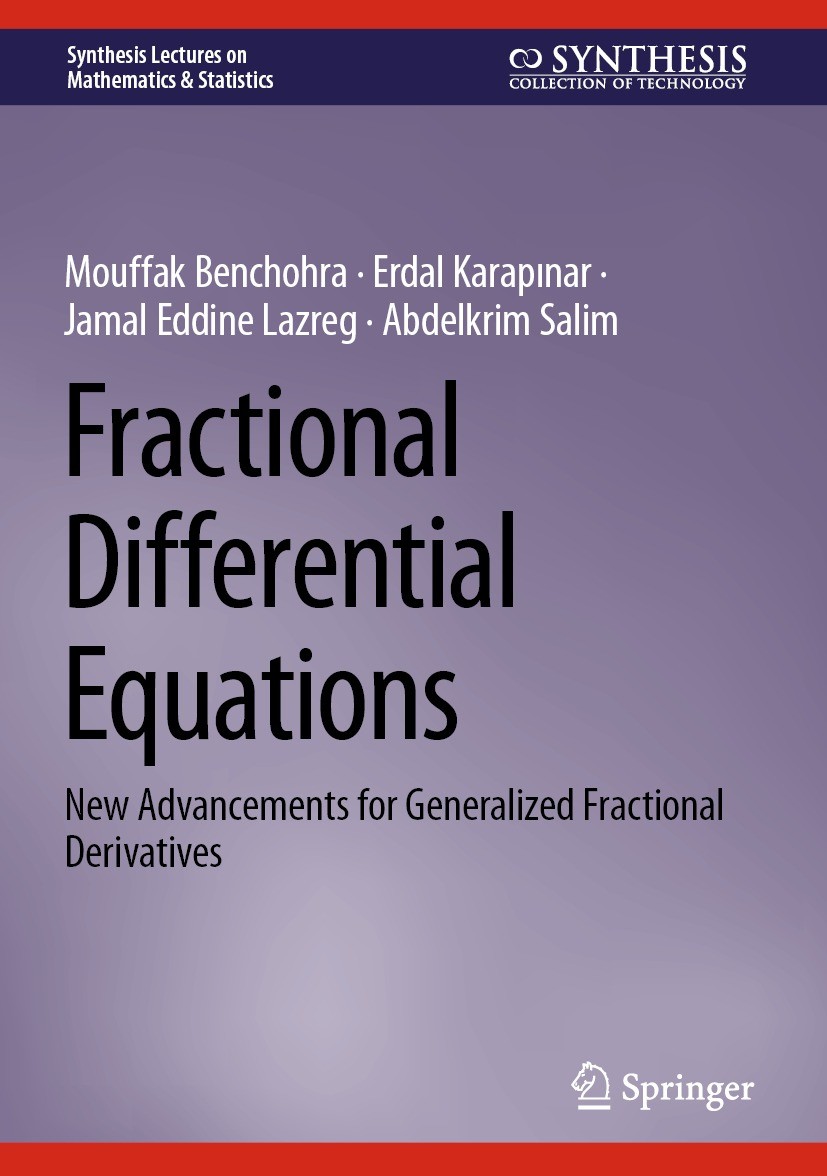 Titlebook: Fractional Differential Equations; New Advancements for Mouffak Benchohra,Erdal Karapınar,Abdelkrim Salim Textbook 2023 The Editor(s) (if a Titlebook: Fractional Differential Equations; New Advancements for Mouffak Benchohra,Erdal Karapınar,Abdelkrim Salim Textbook 2023 The Editor(s) (if a