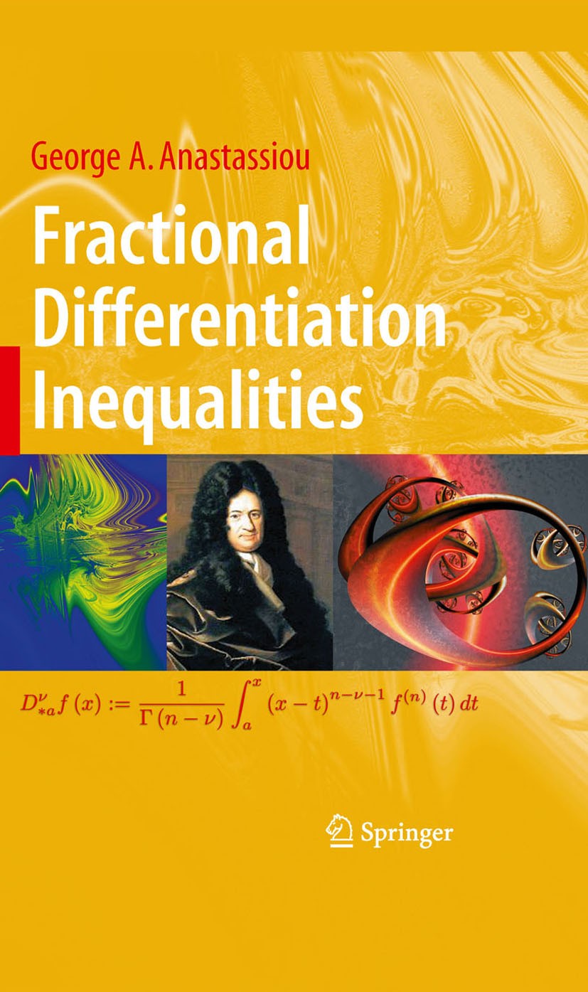 Titlebook: Fractional Differentiation Inequalities; George A. Anastassiou Book 2009 Springer-Verlag New York 2009 Differential.approximation.derivati Titlebook: Fractional Differentiation Inequalities; George A. Anastassiou Book 2009 Springer-Verlag New York 2009 Differential.approximation.derivati