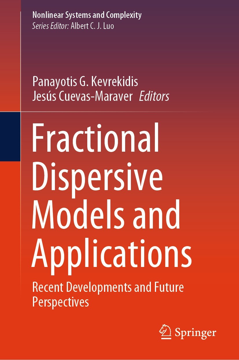 Titlebook: Fractional Dispersive Models and Applications; Recent Developments Panayotis G. Kevrekidis,Jesús Cuevas-Maraver Book 2024 The Editor(s) (i Titlebook: Fractional Dispersive Models and Applications; Recent Developments Panayotis G. Kevrekidis,Jesús Cuevas-Maraver Book 2024 The Editor(s) (i