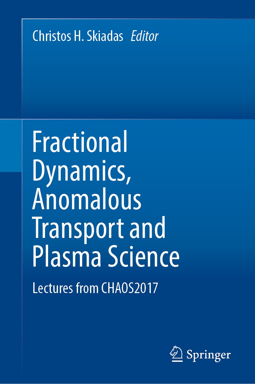 Titlebook: Fractional Dynamics, Anomalous Transport and Plasma Science; Lectures from CHAOS2 Christos H. Skiadas Book 2018 Springer Nature Switzerland Titlebook: Fractional Dynamics, Anomalous Transport and Plasma Science; Lectures from CHAOS2 Christos H. Skiadas Book 2018 Springer Nature Switzerland