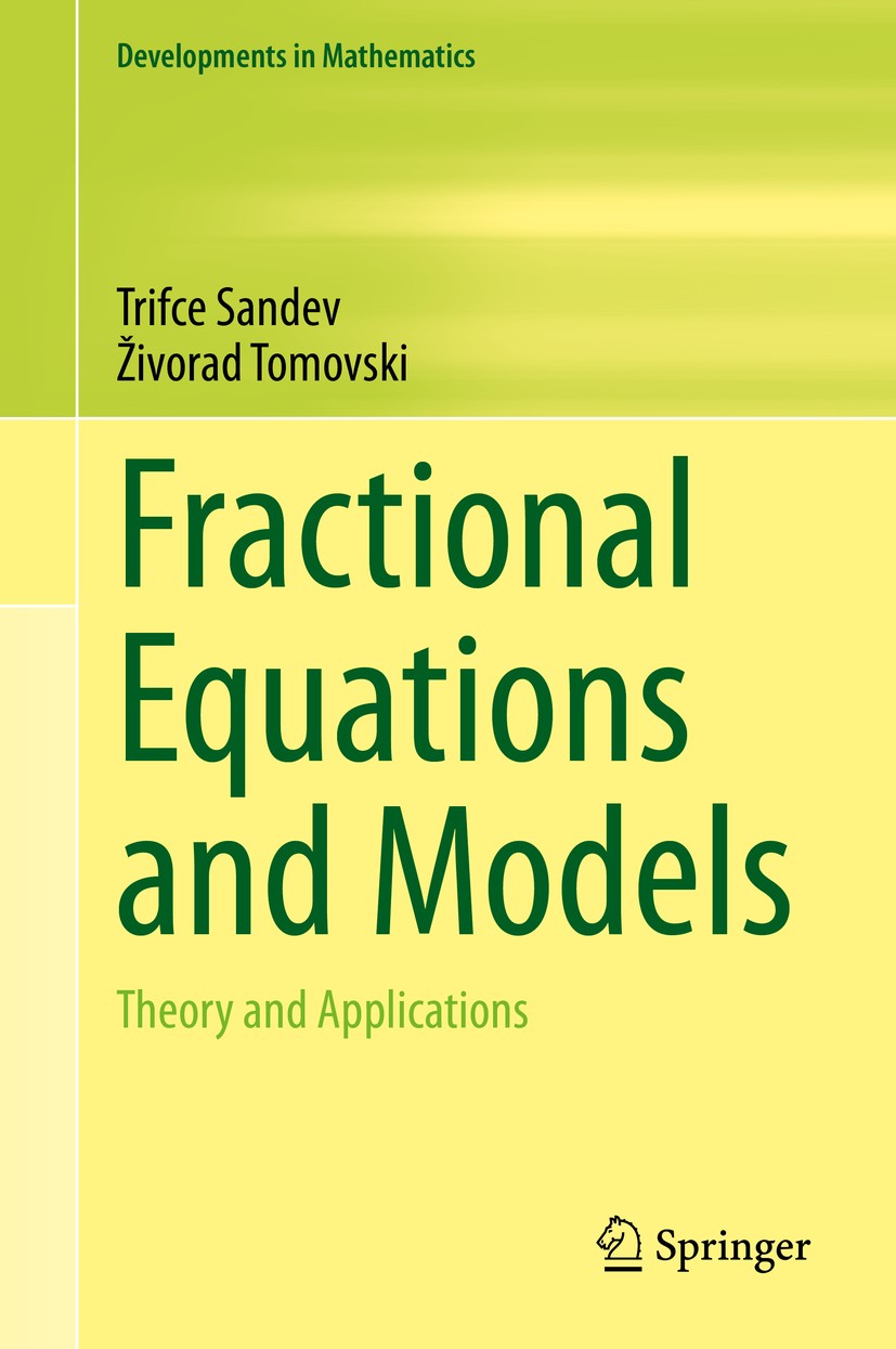 Titlebook: Fractional Equations and Models; Theory and Applicati Trifce Sandev,Živorad Tomovski Book 2019 Springer Nature Switzerland AG 2019 Fraction Titlebook: Fractional Equations and Models; Theory and Applicati Trifce Sandev,Živorad Tomovski Book 2019 Springer Nature Switzerland AG 2019 Fraction