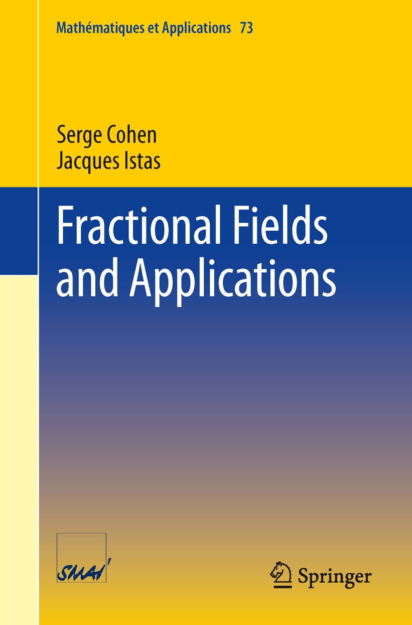 Titlebook: Fractional Fields and Applications; Serge Cohen,Jacques Istas Book 2013 Springer-Verlag Berlin Heidelberg 2013 Lévy fields.fractional Brow Titlebook: Fractional Fields and Applications; Serge Cohen,Jacques Istas Book 2013 Springer-Verlag Berlin Heidelberg 2013 Lévy fields.fractional Brow