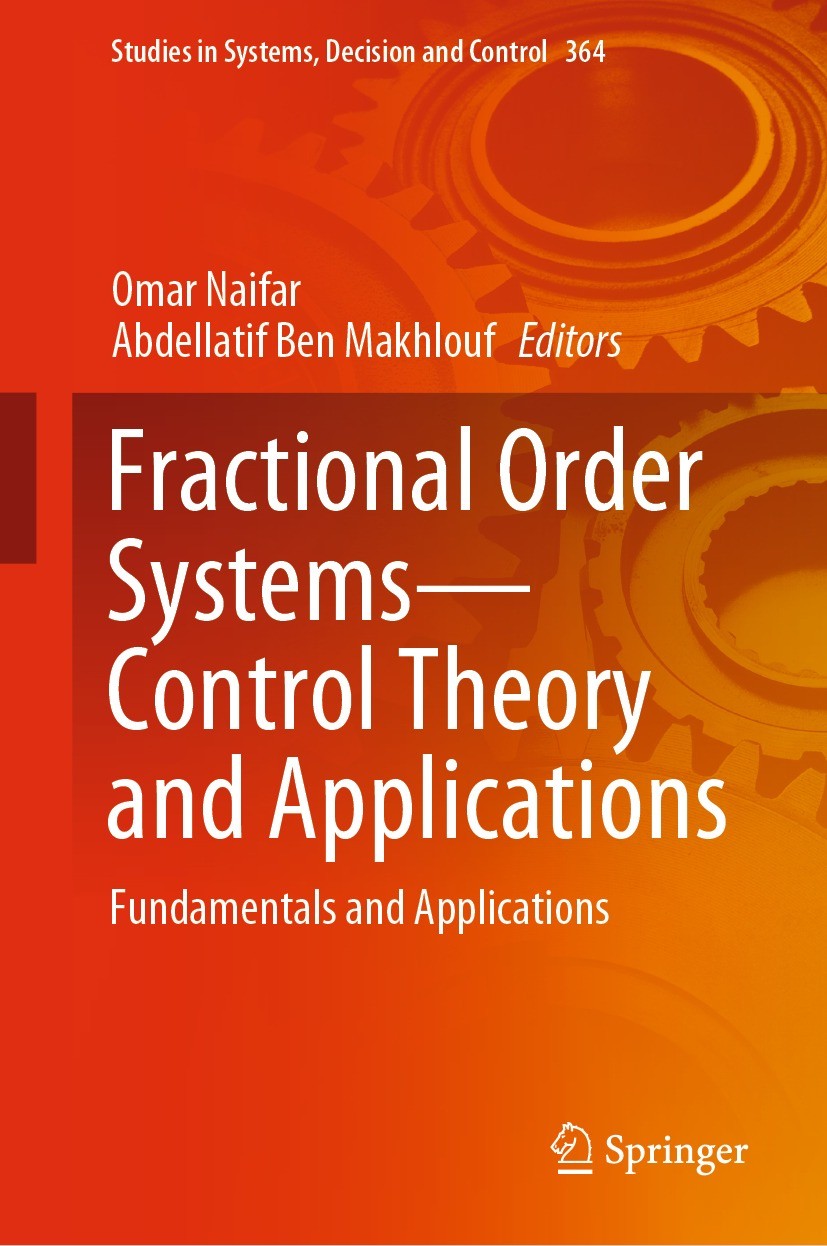 Titlebook: Fractional Order Systems—Control Theory and Applications; Fundamentals and App Omar Naifar,Abdellatif Ben Makhlouf Book 2022 The Editor(s) Titlebook: Fractional Order Systems—Control Theory and Applications; Fundamentals and App Omar Naifar,Abdellatif Ben Makhlouf Book 2022 The Editor(s)