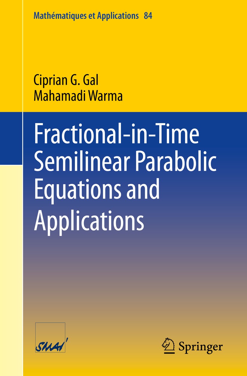 Titlebook: Fractional-in-Time Semilinear Parabolic Equations and Applications; Ciprian G. Gal,Mahamadi Warma Textbook 2020 Springer Nature Switzerlan Titlebook: Fractional-in-Time Semilinear Parabolic Equations and Applications; Ciprian G. Gal,Mahamadi Warma Textbook 2020 Springer Nature Switzerlan