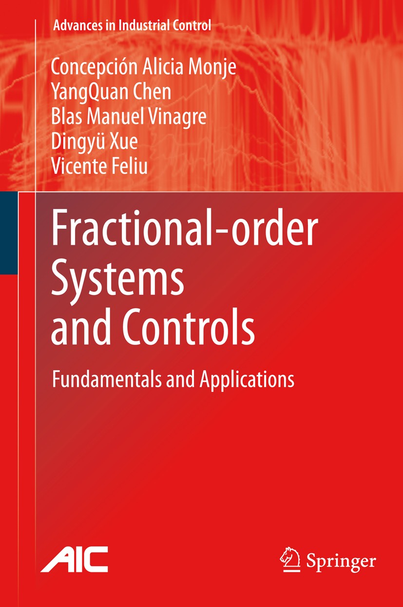 Titlebook: Fractional-order Systems and Controls; Fundamentals and App Concepción A. Monje,YangQuan Chen,Vicente Feliu Book 2010 Springer-Verlag Londo Titlebook: Fractional-order Systems and Controls; Fundamentals and App Concepción A. Monje,YangQuan Chen,Vicente Feliu Book 2010 Springer-Verlag Londo