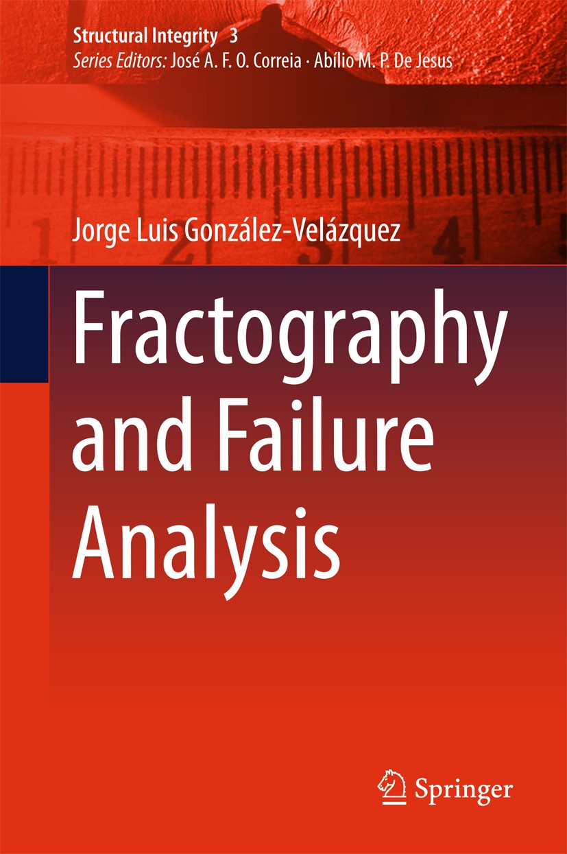 Titlebook: Fractography and Failure Analysis; Jorge Luis González-Velázquez Book 2018 Springer International Publishing AG, part of Springer Nature 2 Titlebook: Fractography and Failure Analysis; Jorge Luis González-Velázquez Book 2018 Springer International Publishing AG, part of Springer Nature 2