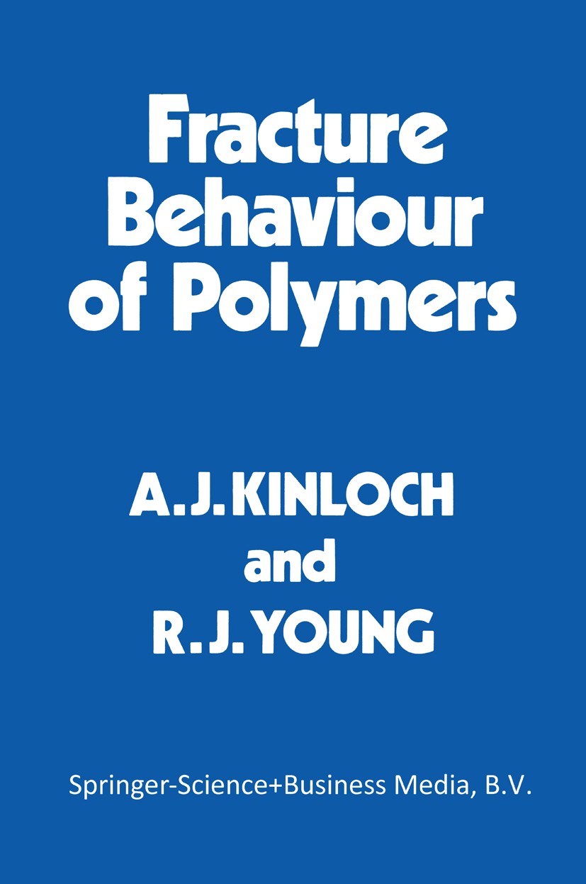 Titlebook: Fracture Behaviour of Polymers; A. J. Kinloch,R. J. Young Book 1995 Springer Science+Business Media Dordrecht 1995 Thermoplast.fracture.fr Titlebook: Fracture Behaviour of Polymers; A. J. Kinloch,R. J. Young Book 1995 Springer Science+Business Media Dordrecht 1995 Thermoplast.fracture.fr