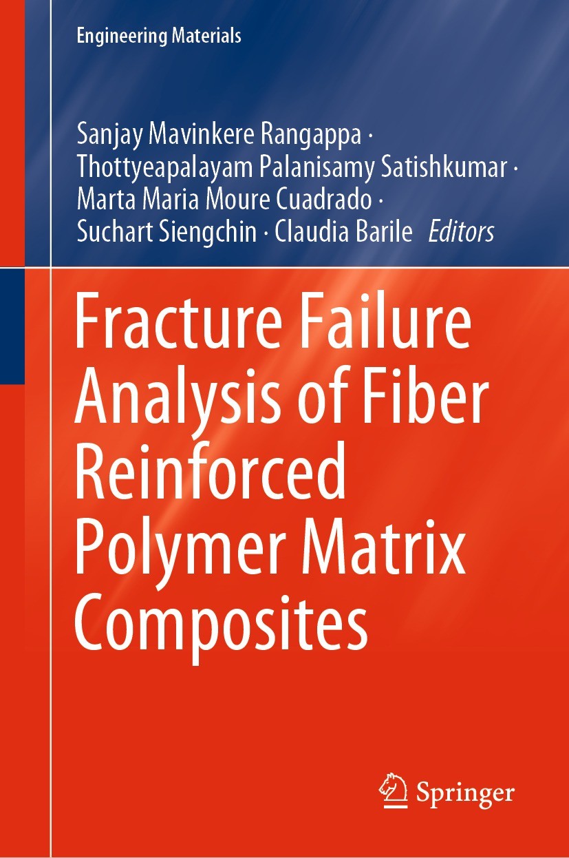 Titlebook: Fracture Failure Analysis of Fiber Reinforced Polymer Matrix Composites; Sanjay Mavinkere Rangappa,Thottyeapalayam Palanisa Book 2021 Spri Titlebook: Fracture Failure Analysis of Fiber Reinforced Polymer Matrix Composites; Sanjay Mavinkere Rangappa,Thottyeapalayam Palanisa Book 2021 Spri