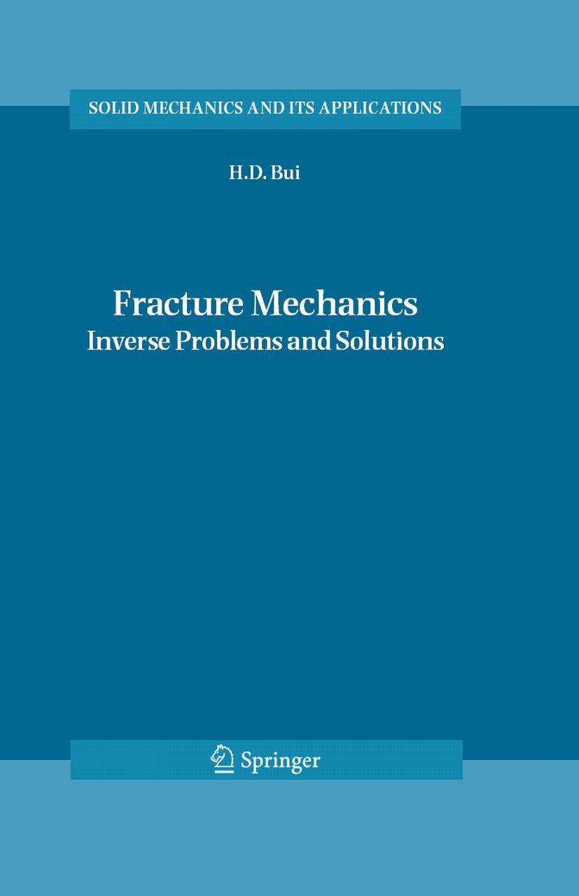 Titlebook: Fracture Mechanics; Inverse Problems and H. D. Bui Book 2006 Springer Science+Business Media B.V. 2006 geometry.linearity.mechanical engine Titlebook: Fracture Mechanics; Inverse Problems and H. D. Bui Book 2006 Springer Science+Business Media B.V. 2006 geometry.linearity.mechanical engine