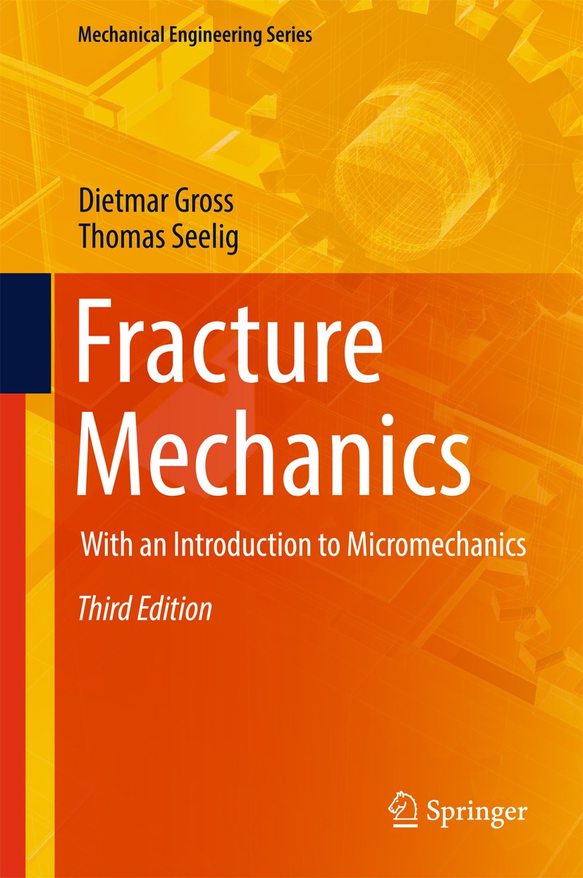 Titlebook: Fracture Mechanics; With an Introduction Dietmar Gross,Thomas Seelig Textbook 20183rd edition Springer International Publishing AG 2018 Cre Titlebook: Fracture Mechanics; With an Introduction Dietmar Gross,Thomas Seelig Textbook 20183rd edition Springer International Publishing AG 2018 Cre