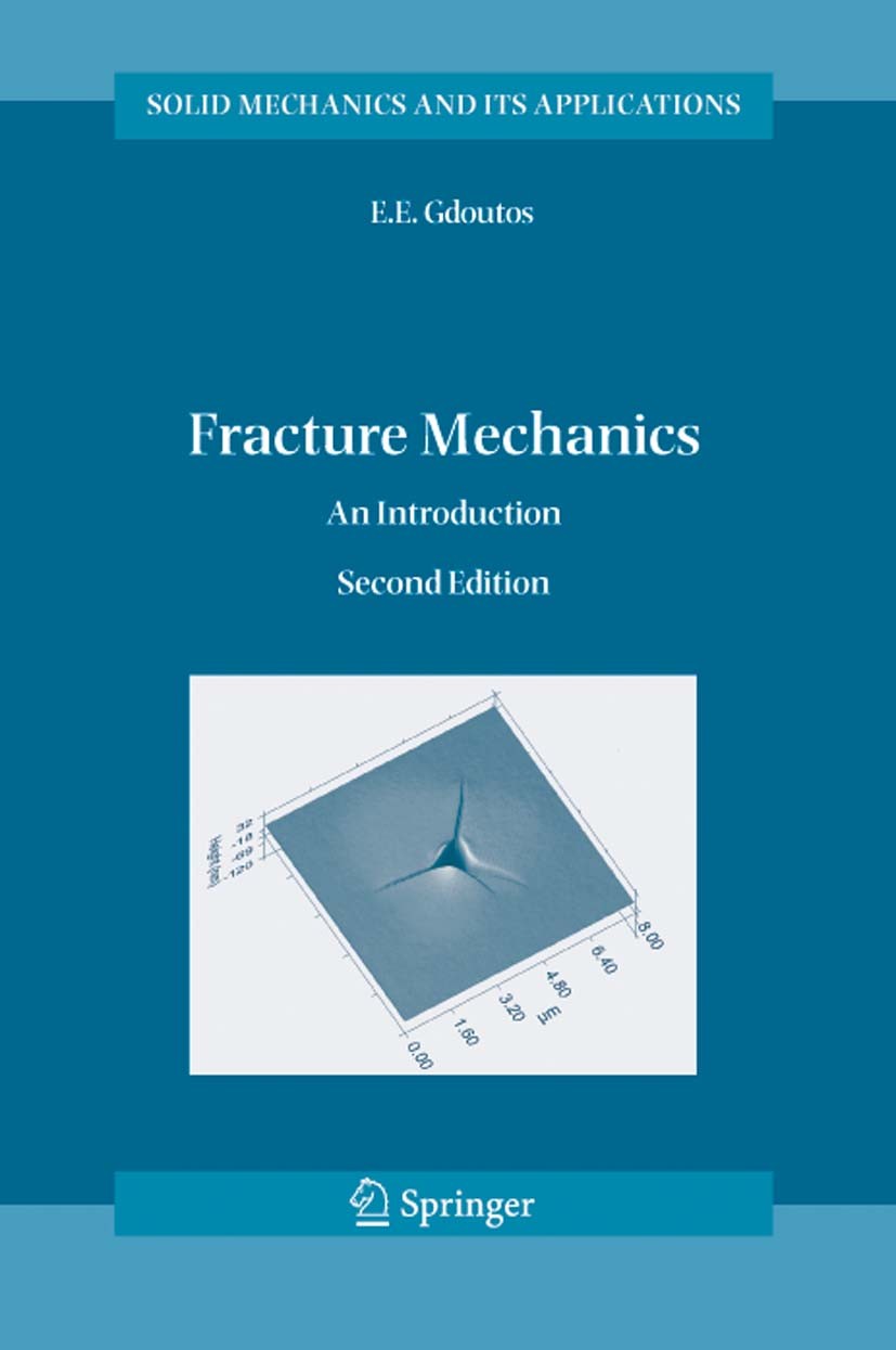 Titlebook: Fracture Mechanics; An Introduction E.E. Gdoutos Book 20052nd edition Springer Science+Business Media B.V. 2005 composite.composite materia Titlebook: Fracture Mechanics; An Introduction E.E. Gdoutos Book 20052nd edition Springer Science+Business Media B.V. 2005 composite.composite materia