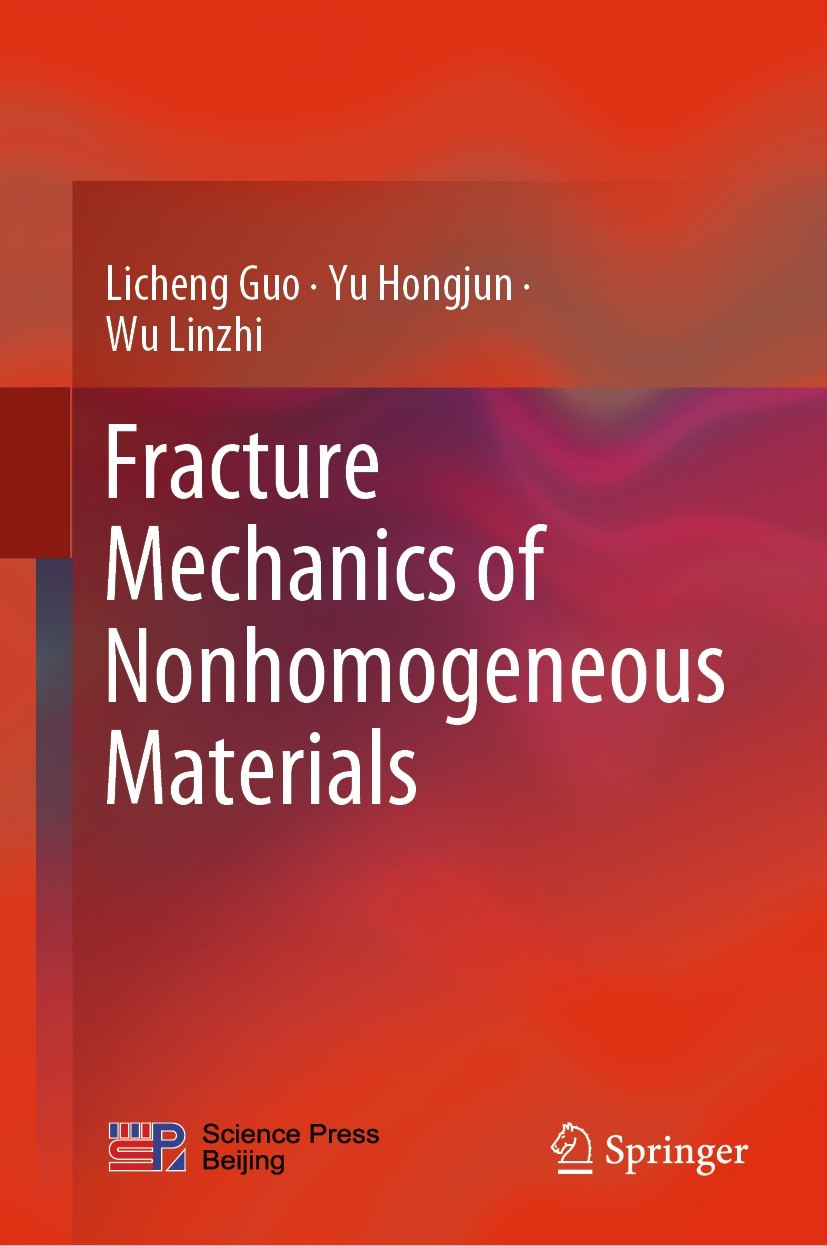 Titlebook: Fracture Mechanics of Nonhomogeneous Materials; Licheng Guo,Yu Hongjun,Wu Linzhi Book 2023 Science Press 2023 Fracture Mechanics.Nonhomoge Titlebook: Fracture Mechanics of Nonhomogeneous Materials; Licheng Guo,Yu Hongjun,Wu Linzhi Book 2023 Science Press 2023 Fracture Mechanics.Nonhomoge