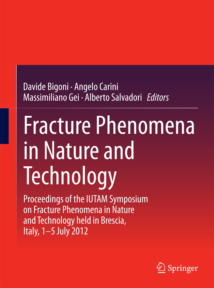 Titlebook: Fracture Phenomena in Nature and Technology; Proceedings of the I Davide Bigoni,Angelo Carini,Alberto Salvadori Conference proceedings 2014 Titlebook: Fracture Phenomena in Nature and Technology; Proceedings of the I Davide Bigoni,Angelo Carini,Alberto Salvadori Conference proceedings 2014